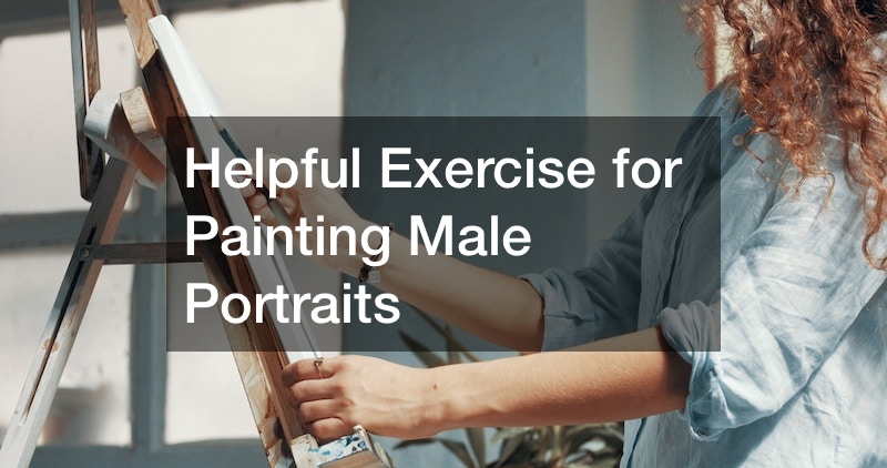 Helpful Exercise for Painting Male Portraits