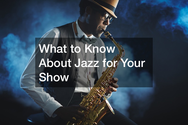 What to Know About Jazz for Your Show