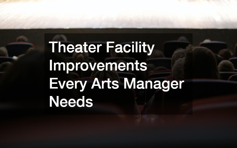 Theater Facility Improvements Every Arts Manager Needs